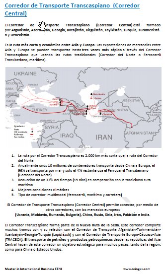 Corredor de Transporte Transcaspiano: Afganistán, Azerbaiyán, Georgia, Kazajistán, Kirguistán, Tayikistán, Turquía, Turkmenistán y Uzbekistán