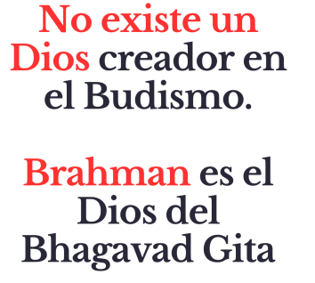 No existe un Dios creador en el Budismo. Brahman es el Dios del Gita