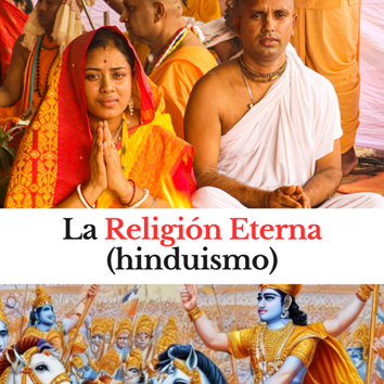 Hinduismo: La Religión Eterna (Sanatana Dharma)