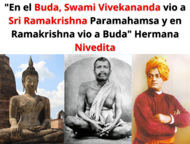 En Buda vio Vivekananda a Ramakrishna: en Ramakrishna vio a Buda (Hermana Nivedita)