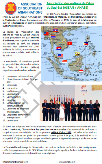ASEAN (Association des nations de l'Asie du Sud-est) : le Brunei, le Cambodge, l’Indonésie, le Laos, la Malaisie, le Myanmar, les Philippines, Singapour, la Thaïlande et le Vietnam