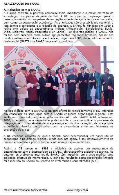 Associação para a Cooperação Regional da Ásia do Sul (SAARC) Bangladeche, Butão, Índia, Maldivas, Nepal, Paquistão, Sri Lanka