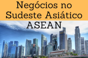 Negócios no Sudeste Asiático - ASEAN